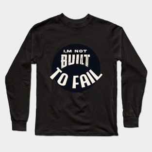 Built for Success: Inspirational Motivational Quotes Long Sleeve T-Shirt